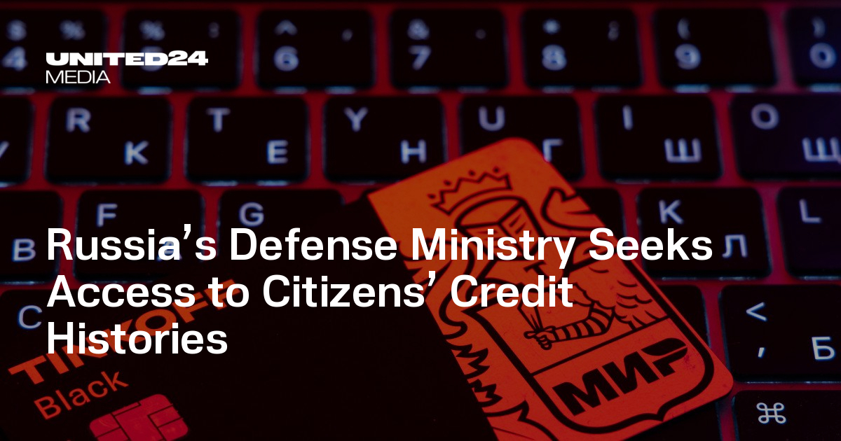 Russia&rsquo;s Defense Ministry Seeks Access to Citizens&rsquo; Credit Histories